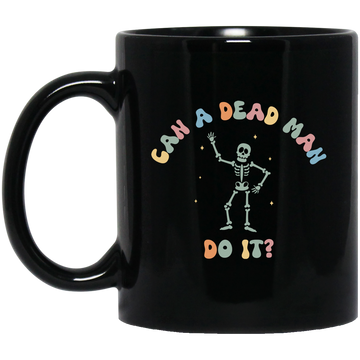 Can A Dead Man Do It, Skeleton, Skeleton Can Do Anything Black Mug