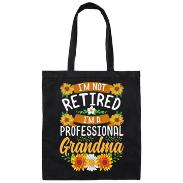 Sunflower, I'm Not Retired, I'm A Professional Frandma Canvas Tote Bag