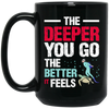 Diving Love Gift, Diver Sea Deep, The Deeper You Go, The Better It Feels Black Mug