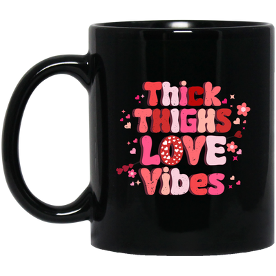 Thick Thighs Love Vibes, Retro Valentine, Love Valentine, Valentine's Day, Trendy Valentine Black Mug