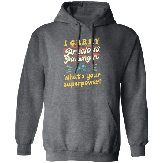 I Carry Precious Passenger, What's Your Superpower Pullover Hoodie