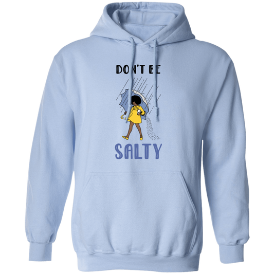 Don't Be Salty, Salty Girl, Girl With Umbrella Under The Rain Pullover Hoodie