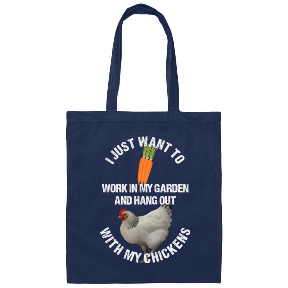 I Just Want To Work In My Garden And Hang Out With My Chickens Canvas Tote Bag