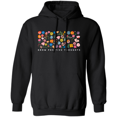 Grow Positive Thoughts, Flowers Bundle, Colorful Flowers Pullover Hoodie