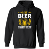 Is It Beer Thirty Yet, Beer Fan, Thirty Birthday, Best Beer Ever Pullover Hoodie