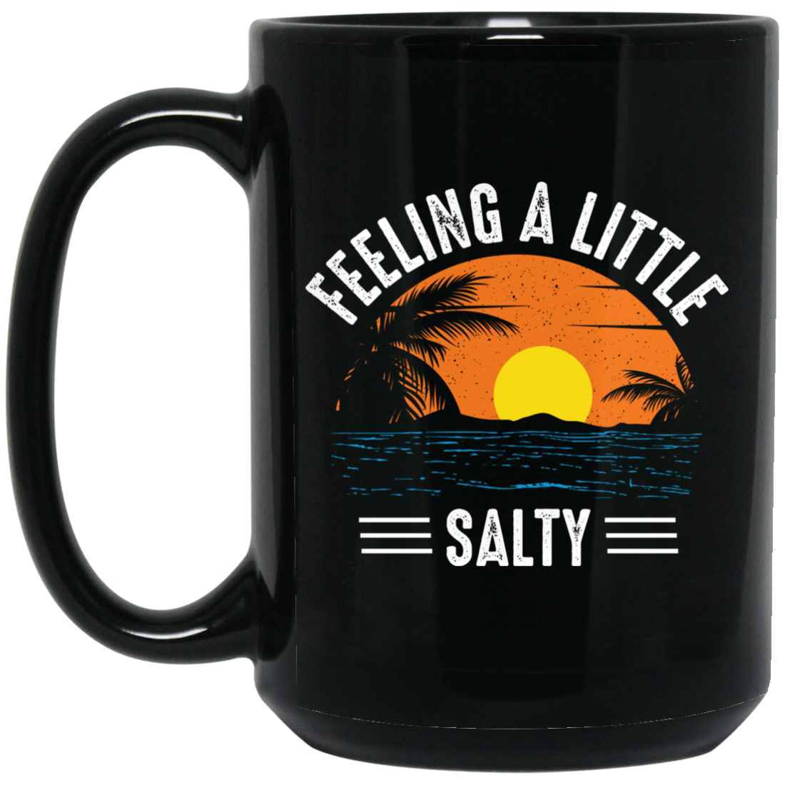 Feeling A Little Salty, Feel The Beach, Retro Beach Black Mug