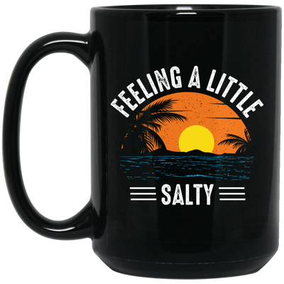 Feeling A Little Salty, Feel The Beach, Retro Beach Black Mug