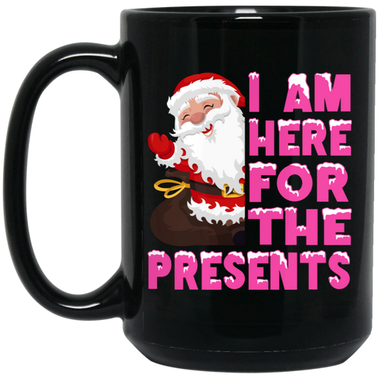 I Am Here For The Presents, Funny Santa Claus, Cute Santa, Merry Christmas, Trendy Chrismas Black Mug