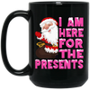 I Am Here For The Presents, Funny Santa Claus, Cute Santa, Merry Christmas, Trendy Chrismas Black Mug