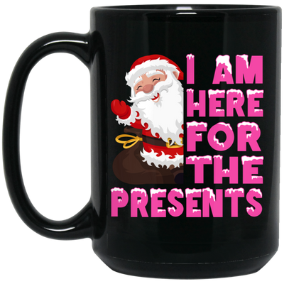 I Am Here For The Presents, Funny Santa Claus, Cute Santa, Merry Christmas, Trendy Chrismas Black Mug