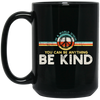 Kindness Peace, Hippie Retro, In A World, Where You Can Be Anything Black Mug