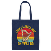I Don't Always Tune, Oh Yes I Do, Retro Harp Lover, Vintage Love Music, Best Hapist Canvas Tote Bag