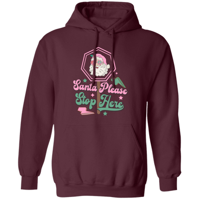 Santa Please Stop Here, Love Santa, Trending Santa Christmas Pullover Hoodie