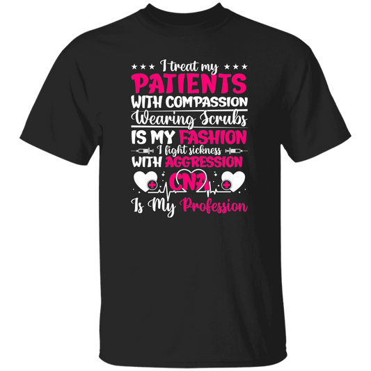 I Treat My Patients With Compassion, Wearing Scrubs Is My Fashion Unisex T-Shirt