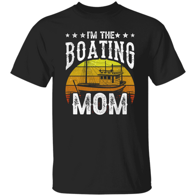 I'm The Boating Mom, Boat Mama, Ship Captain Unisex T-Shirt
