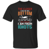 The Closer, I Get To The Bottom, The Further I Am From Idiots Unisex T-Shirt