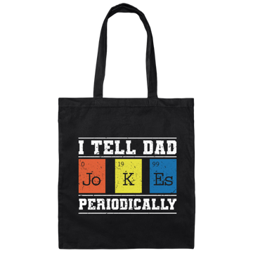 I Tell Dad Jokes Periodically Chemistry Gift, Chemical Lover Canvas Tote Bag