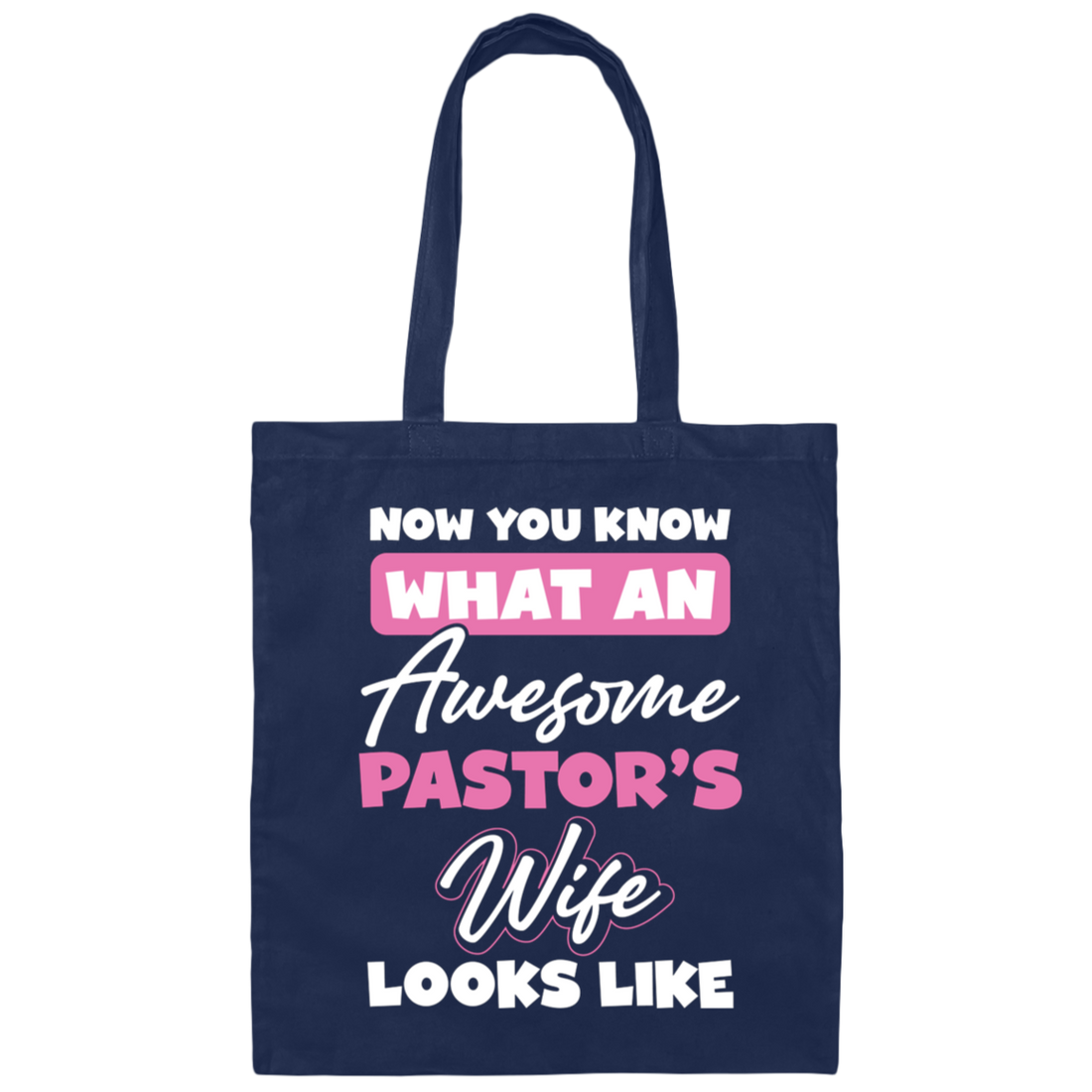 Now You Know What An Awesome Pastor's Wife Looks Like Canvas Tote Bag