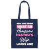 Now You Know What An Awesome Pastor's Wife Looks Like Canvas Tote Bag