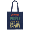 My Favorite People, Call Me Papaw, Best Pawpaw Lover, Retro Pawpaw Canvas Tote Bag