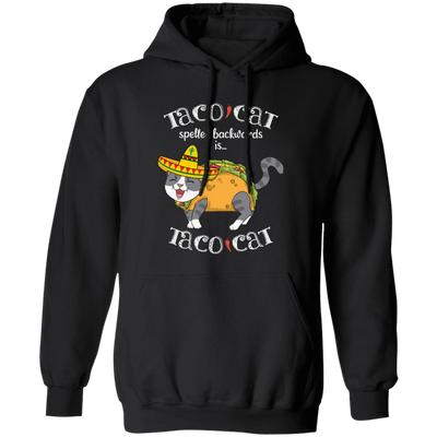 Taco Cat Spelled Backwards, Mexican Food Pullover Hoodie