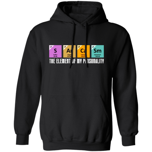 Chemistry Sarcasm, The Element Of My Personality, Best Of Sarcasm Pullover Hoodie