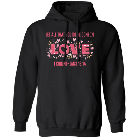 Let All That You Do Be Done In Love, I Corinthians 16_14, Valentine's Day, Trendy Valentine Pullover Hoodie