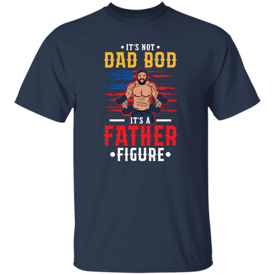 It's Not Dad Bod, It's A Father Figure, Father's Day Unisex T-Shirt