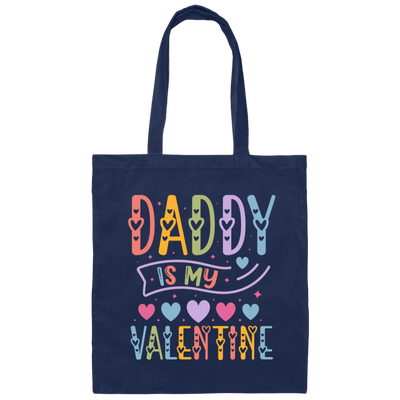 Daddy Is My Valentine, Love My Dad, Father's Day Gifts Canvas Tote Bag