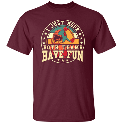 I Just Hope Both Team Have Fun, Just Relax In American Football Unisex T-Shirt