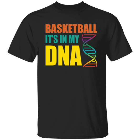 Basketball Is In My DNA, Love Basketball, Basketball Is My Life Unisex T-Shirt