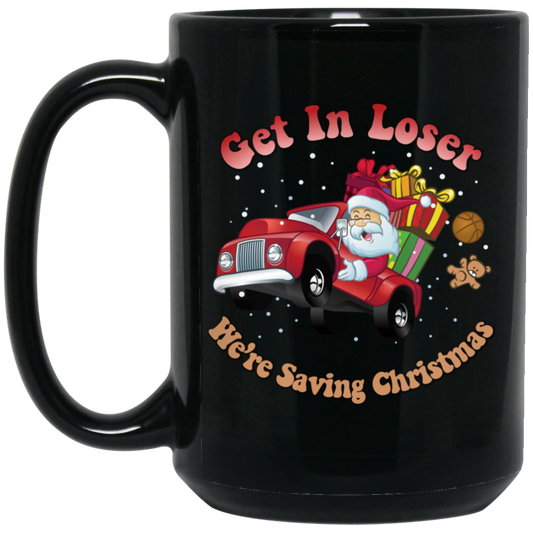 Get In Loser, We're Saving Christmas, Santa Drive Red Car, Merry Christmas, Trendy Chrismas Black Mug