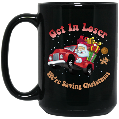 Get In Loser, We're Saving Christmas, Santa Drive Red Car, Merry Christmas, Trendy Chrismas Black Mug