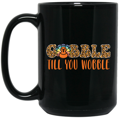 Gobble Till You Wobble, Chicken Leopard, Turkey_s Day Black Mug