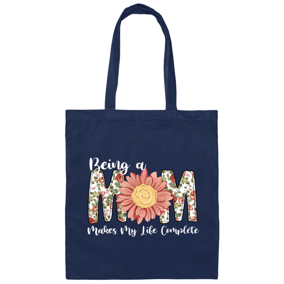 Love Mom, Mother's Gift, Being A Mom Makes My Life Complete, Best Mother In My Life Canvas Tote Bag