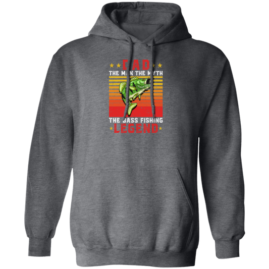 Love Fish, Dad The Man, Dad The Myth, The Bass Fishing Legend Gift Pullover Hoodie