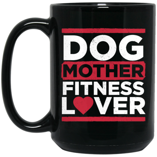 Dog Mother Fitness Lover, Fitness Mom, Love Dog, Mother Lover Gift Black Mug