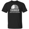 Engineer One Who Gets Exited About Things No One Else Cares About Unisex T-Shirt