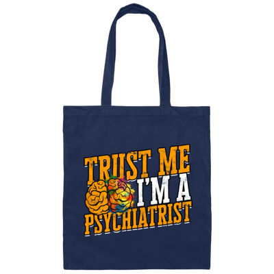 Trust Me I Am A Psychiatrist Psychology Therapist Psychologist Canvas Tote Bag