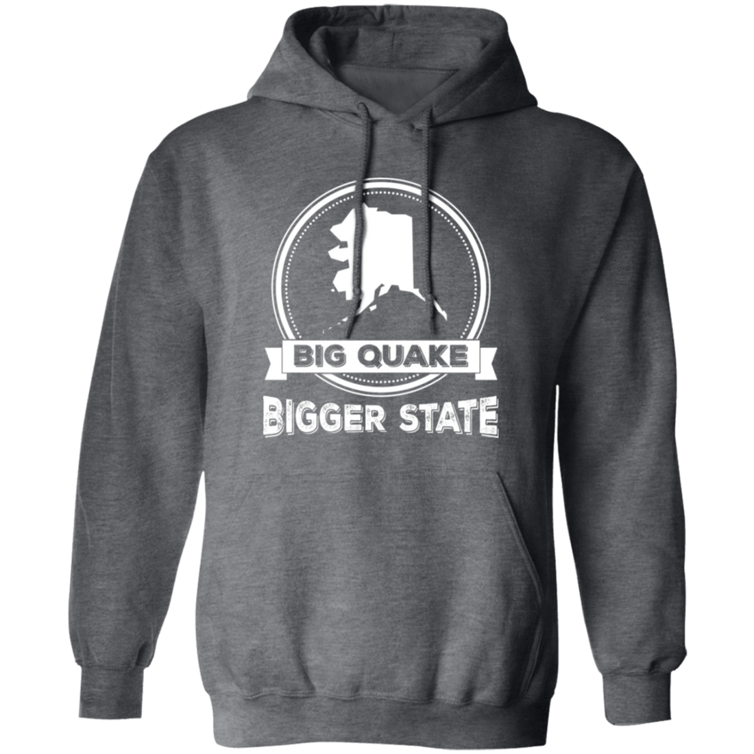 Big Quake, Bigger State, Love Alaska, Alaska State Pullover Hoodie