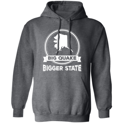 Big Quake, Bigger State, Love Alaska, Alaska State Pullover Hoodie