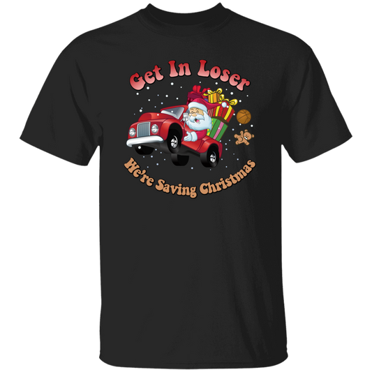 Get In Loser, We're Saving Christmas, Santa Drive Red Car, Merry Christmas, Trendy Chrismas Unisex T-Shirt