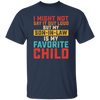 I Might Not Say It Out Loud, But My Son-In-Law Is My Favorite Child Unisex T-Shirt