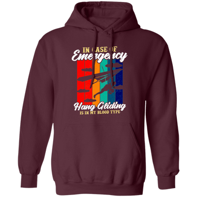 Love To Fly, In Case Of Emergency Hang Gliding Is In My Blood Type Pullover Hoodie