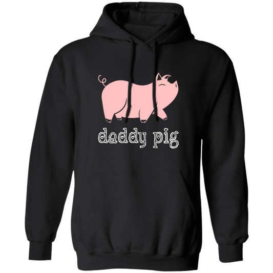 Daddy Pig, Cute Pig, Funny Gift For Dad, Pinky Pig, Love Pig Love Dad Pullover Hoodie