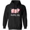 Daddy Pig, Cute Pig, Funny Gift For Dad, Pinky Pig, Love Pig Love Dad Pullover Hoodie