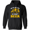 My Blood Type Is Craft Beer, Beer In My Blood Pullover Hoodie