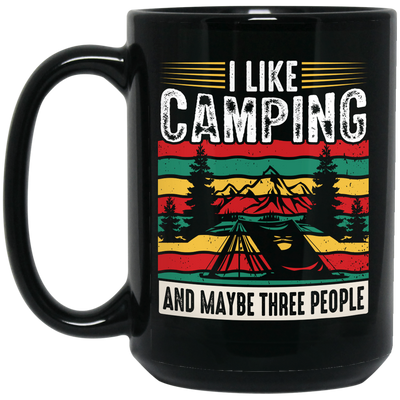 I Like Camping, And Maybe Three People, Retro Camping Black Mug