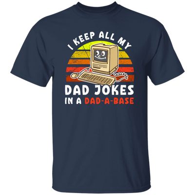 Dad Jokes Retro, I Keep All My Dad Jokes In A Dad-A-Base, Joke Database Unisex T-Shirt