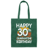 30th Birthday Happy 30th Quarantine Birthday Canvas Tote Bag